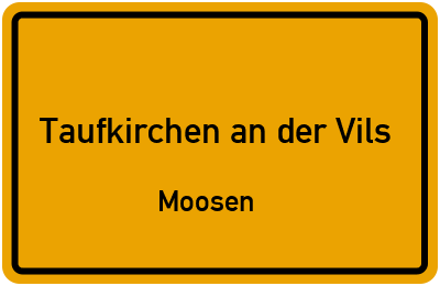 Straßenverzeichnis Taufkirchen an der Vils Moosen