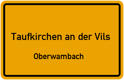 Straßenverzeichnis Taufkirchen an der Vils Oberwambach
