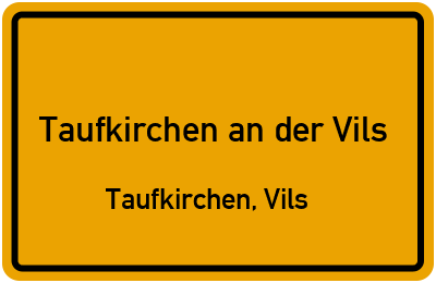 Straßenverzeichnis Taufkirchen an der Vils Taufkirchen, Vils