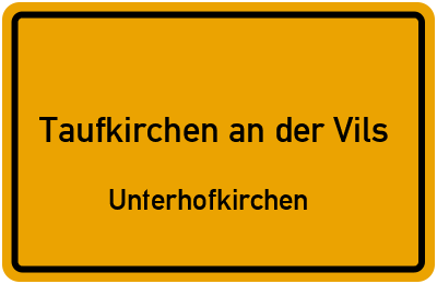 Straßenverzeichnis Taufkirchen an der Vils Unterhofkirchen
