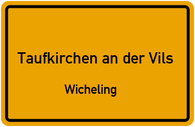 Straßenverzeichnis Taufkirchen an der Vils Wicheling