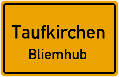 Ortsschild Taufkirchen Bliemhub