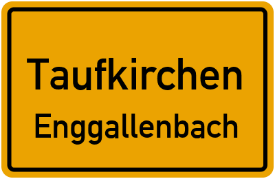 Ortsschild Taufkirchen Enggallenbach