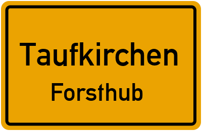 Ortsschild Taufkirchen Forsthub