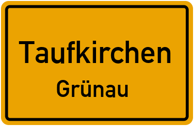 Ortsschild Taufkirchen Grünau