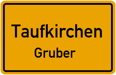 Ortsschild Taufkirchen Gruber