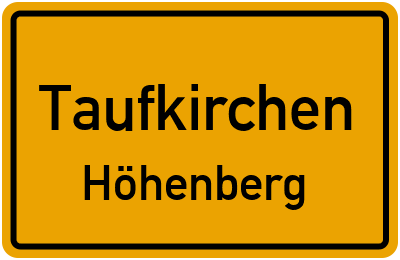 Ortsschild Taufkirchen Höhenberg
