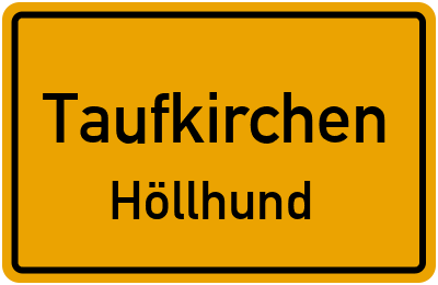 Ortsschild Taufkirchen Höllhund