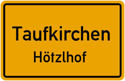 Ortsschild Taufkirchen Hötzlhof