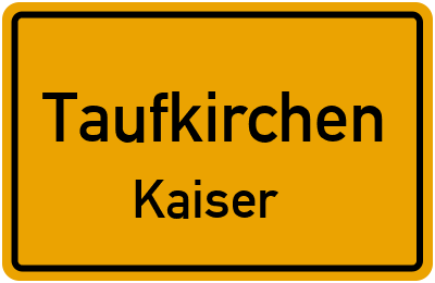 Ortsschild Taufkirchen Kaiser