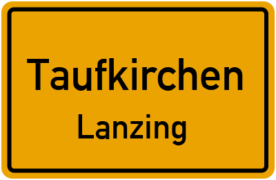 Ortsschild Taufkirchen Lanzing
