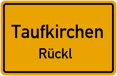 Ortsschild Taufkirchen Rückl