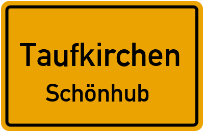 Ortsschild Taufkirchen Schönhub
