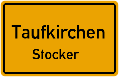 Ortsschild Taufkirchen Stocker
