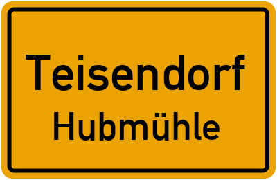 Ortsschild Teisendorf Hubmühle