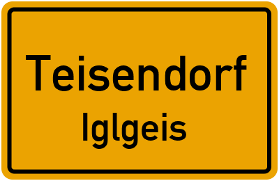 Ortsschild Teisendorf Iglgeis