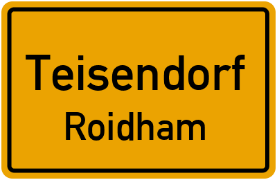 Ortsschild Teisendorf Roidham