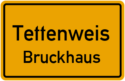 Ortsschild Tettenweis Bruckhaus