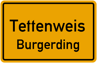 Ortsschild Tettenweis Burgerding