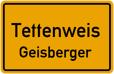 Ortsschild Tettenweis Geisberger