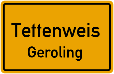 Ortsschild Tettenweis Geroling