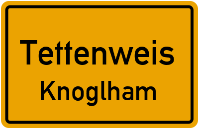 Ortsschild Tettenweis Knoglham