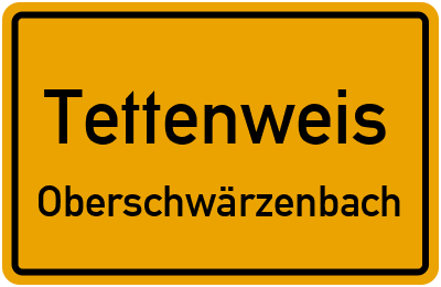 Ortsschild Tettenweis Oberschwärzenbach