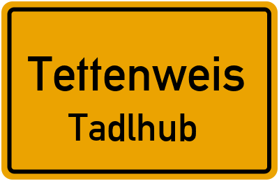 Ortsschild Tettenweis Tadlhub