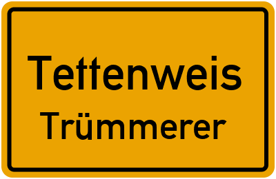 Ortsschild Tettenweis Trümmerer
