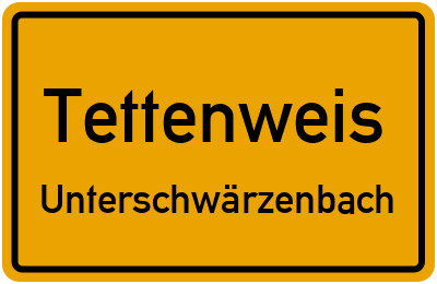 Ortsschild Tettenweis Unterschwärzenbach