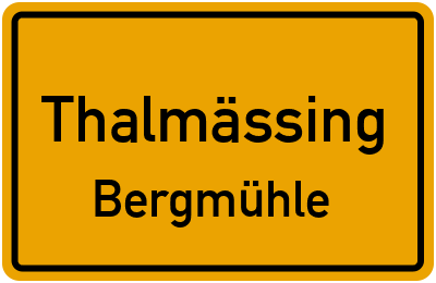 Ortsschild Thalmässing Bergmühle