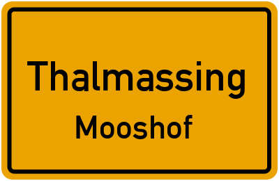 Ortsschild Thalmassing Mooshof