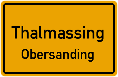 Ortsschild Thalmassing Obersanding