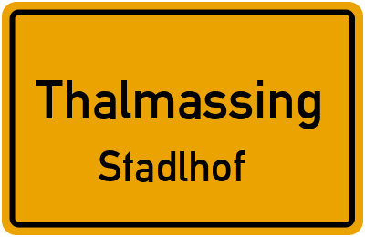 Ortsschild Thalmassing Stadlhof