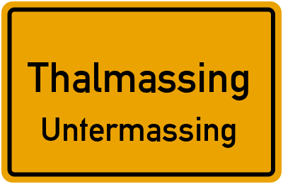 Ortsschild Thalmassing Untermassing