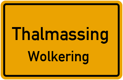 Ortsschild Thalmassing Wolkering