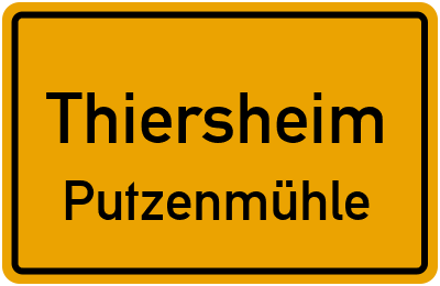 Ortsschild Thiersheim Putzenmühle