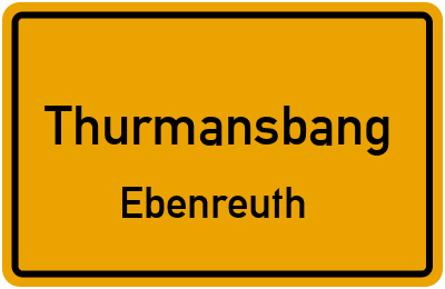 Ortsschild Thurmansbang Ebenreuth