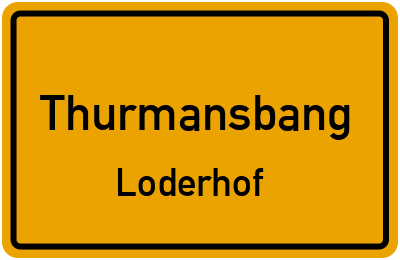 Straßenverzeichnis Thurmansbang Loderhof