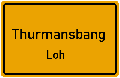 Ortsschild Thurmansbang Loh