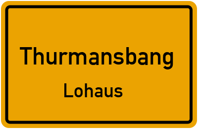 Ortsschild Thurmansbang Lohaus