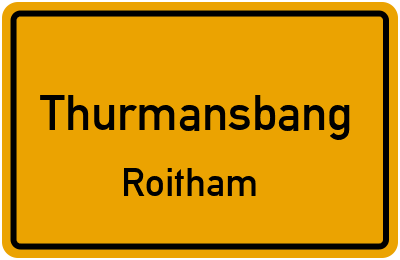 Straßenverzeichnis Thurmansbang Roitham