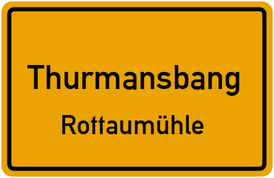 Ortsschild Thurmansbang Rottaumühle