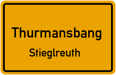 Ortsschild Thurmansbang Stieglreuth