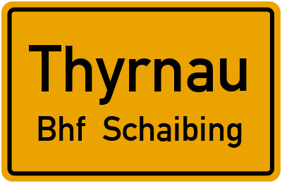 Ortsschild Thyrnau Bhf. Schaibing