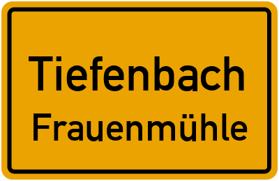 Ortsschild Tiefenbach Frauenmühle