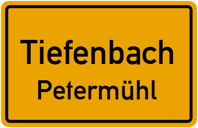 Ortsschild Tiefenbach Petermühl