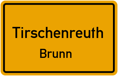 Ortsschild Tirschenreuth Brunn
