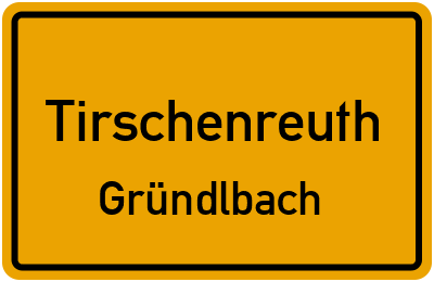 Ortsschild Tirschenreuth Gründlbach