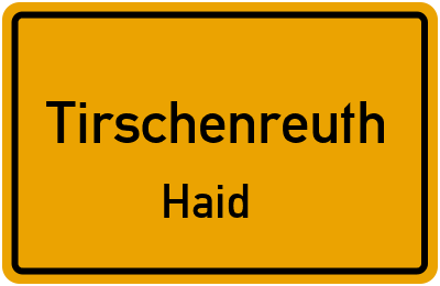 Ortsschild Tirschenreuth Haid